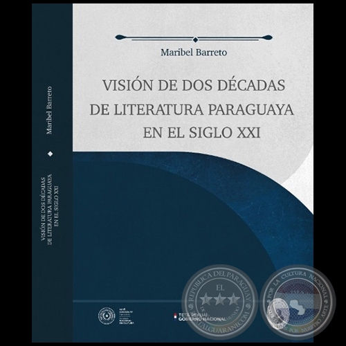 VISIÓN DE DOS DÉCADAS DE LITERATURA PARAGUAYA EN EL SIGLO XXI - Autora: MARIBEL BARRETO - Año 2021